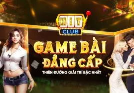 Hitclub: Cổng game bài đẳng cấp số 1 Việt Nam